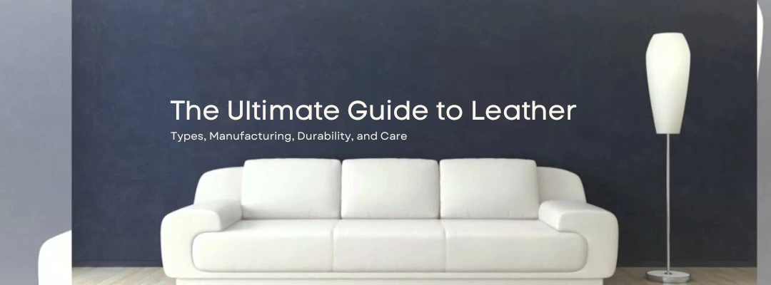 The Ultimate Guide to Leather